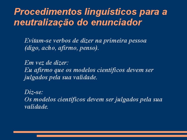 Procedimentos linguísticos para a neutralização do enunciador Evitam-se verbos de dizer na primeira pessoa