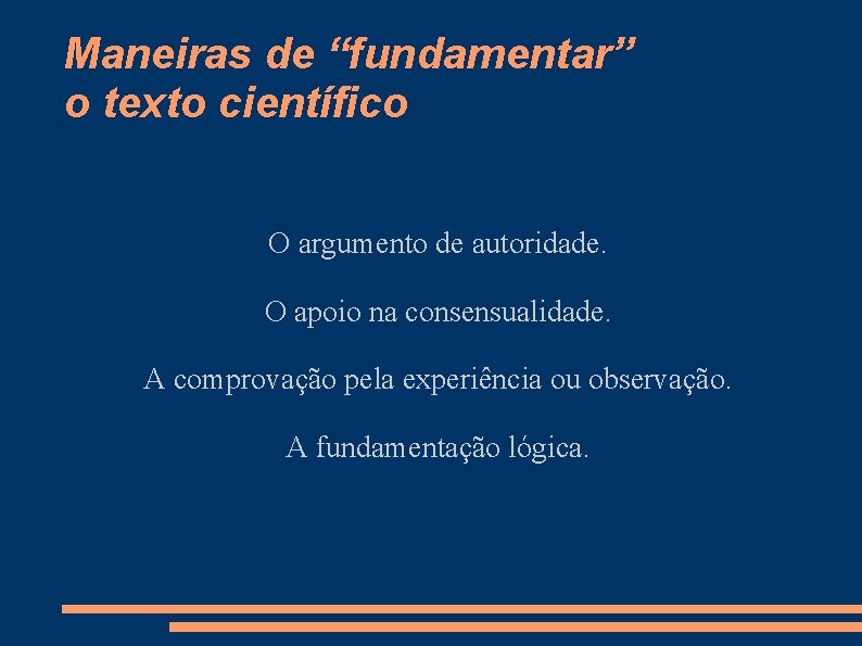 Maneiras de “fundamentar” o texto científico O argumento de autoridade. O apoio na consensualidade.