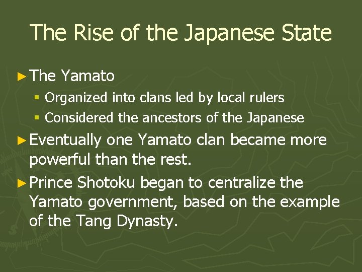 The Rise of the Japanese State ► The Yamato § Organized into clans led