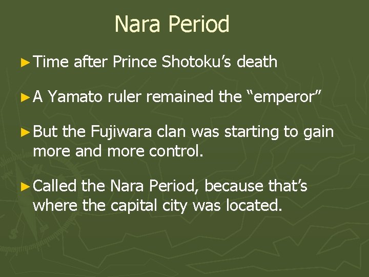 Nara Period ► Time ►A after Prince Shotoku’s death Yamato ruler remained the “emperor”