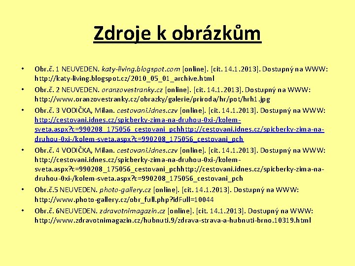 Zdroje k obrázkům • • • Obr. č. 1 NEUVEDEN. katy-living. blogspot. com [online].