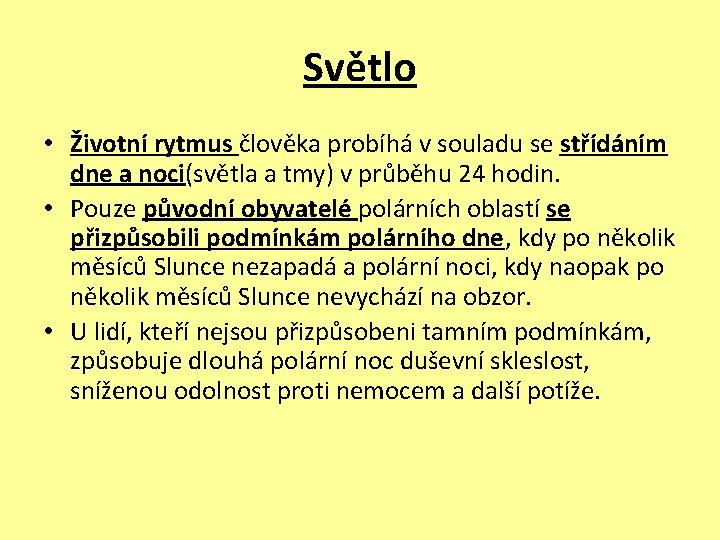 Světlo • Životní rytmus člověka probíhá v souladu se střídáním dne a noci(světla a