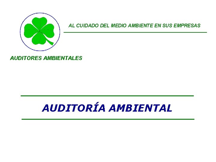 AL CUIDADO DEL MEDIO AMBIENTE EN SUS EMPRESAS AUDITORES AMBIENTALES AUDITORÍA AMBIENTAL 