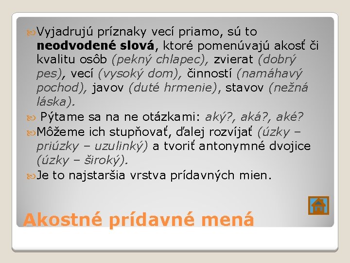  Vyjadrujú príznaky vecí priamo, sú to neodvodené slová, ktoré pomenúvajú akosť či kvalitu