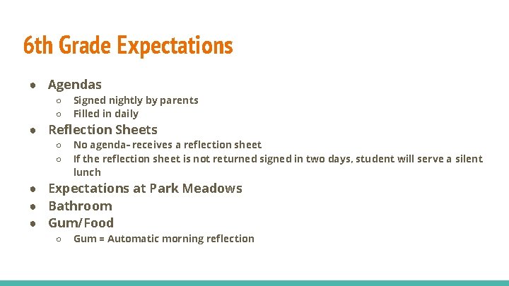 6 th Grade Expectations ● Agendas ○ ○ Signed nightly by parents Filled in