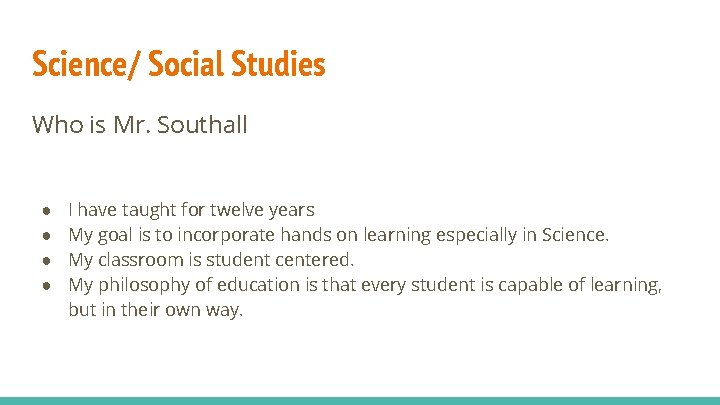 Science/ Social Studies Who is Mr. Southall ● ● I have taught for twelve