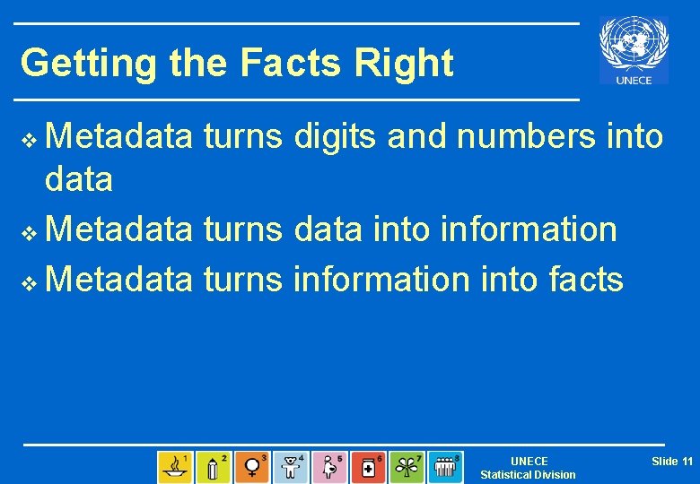 Getting the Facts Right Metadata turns digits and numbers into data v Metadata turns