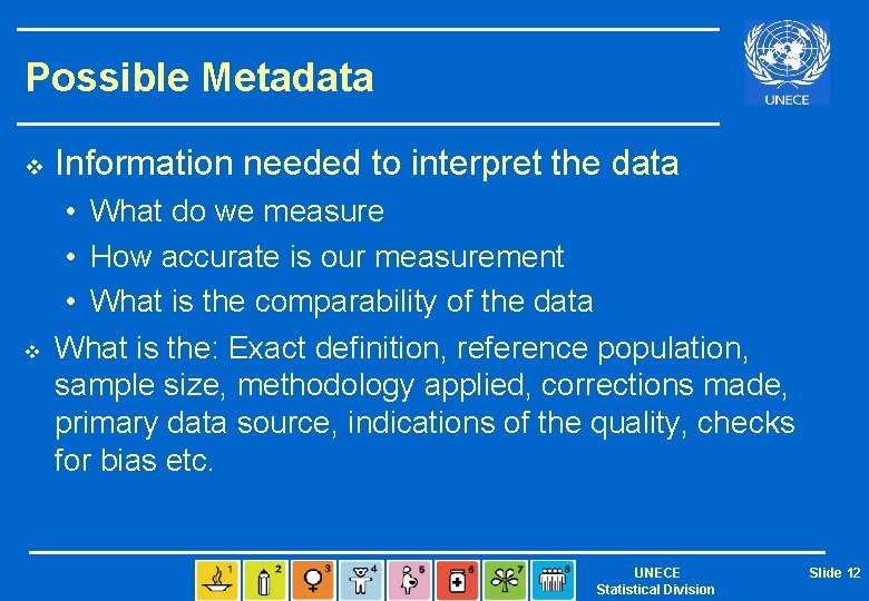 Possible Metadata v v Information needed to interpret the data • What do we