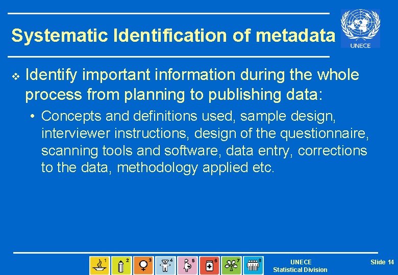 Systematic Identification of metadata v Identify important information during the whole process from planning