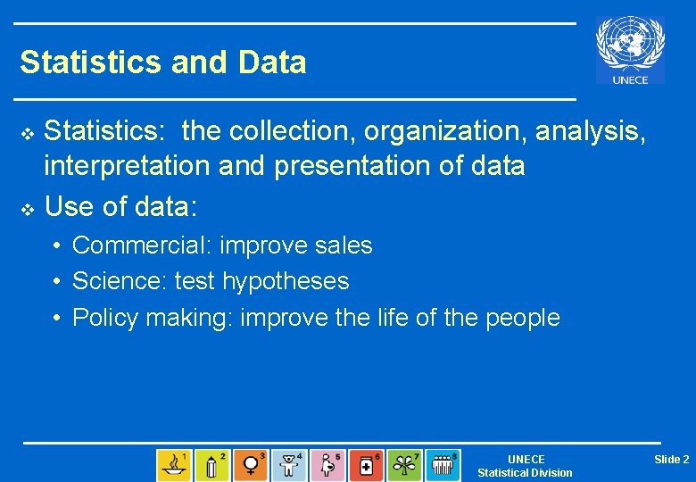 Statistics and Data Statistics: the collection, organization, analysis, interpretation and presentation of data v