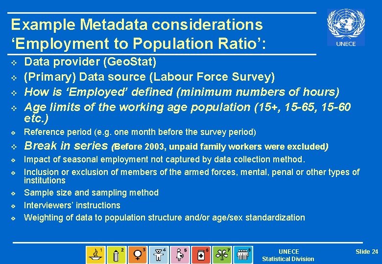 Example Metadata considerations ‘Employment to Population Ratio’: v v Data provider (Geo. Stat) (Primary)