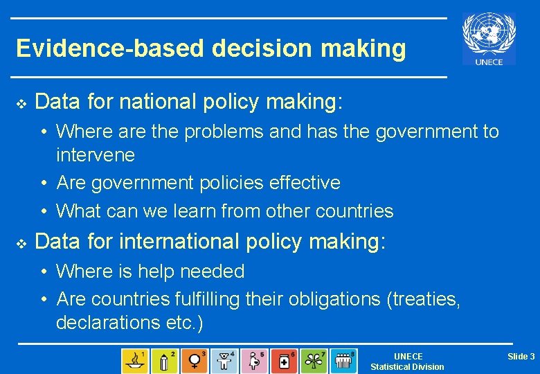 Evidence-based decision making v Data for national policy making: • Where are the problems
