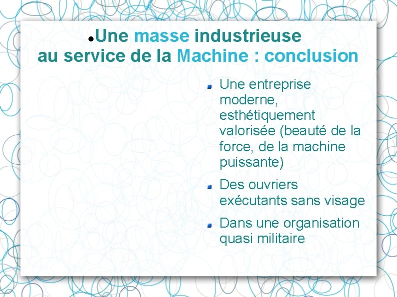 Une masse industrieuse au service de la Machine : conclusion Une entreprise moderne, esthétiquement