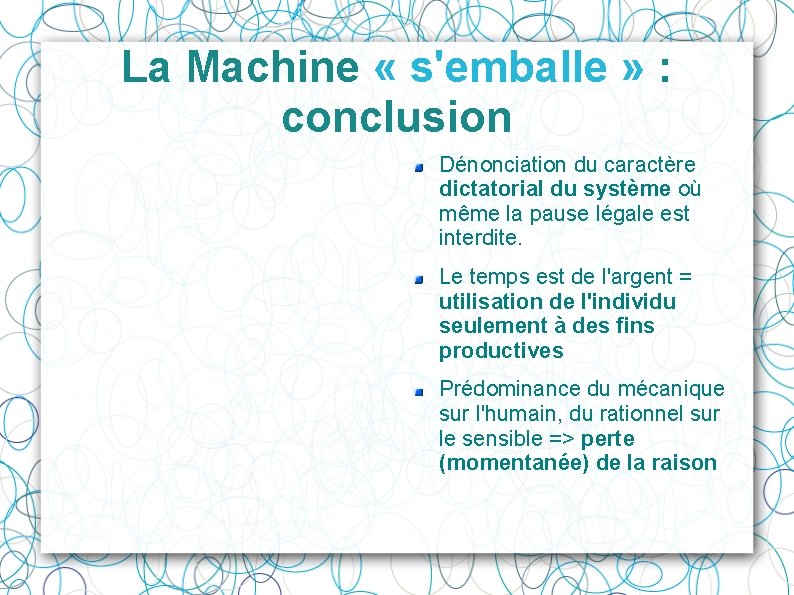 La Machine « s'emballe » : conclusion Dénonciation du caractère dictatorial du système où