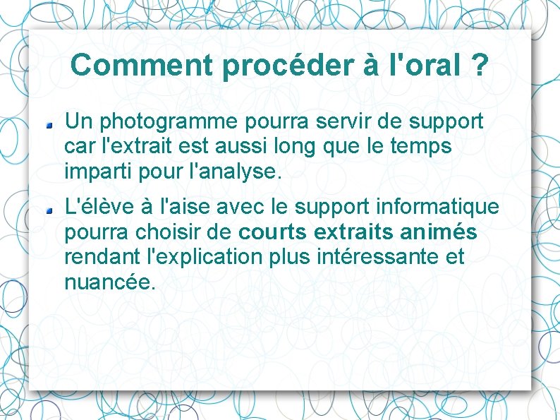 Comment procéder à l'oral ? Un photogramme pourra servir de support car l'extrait est