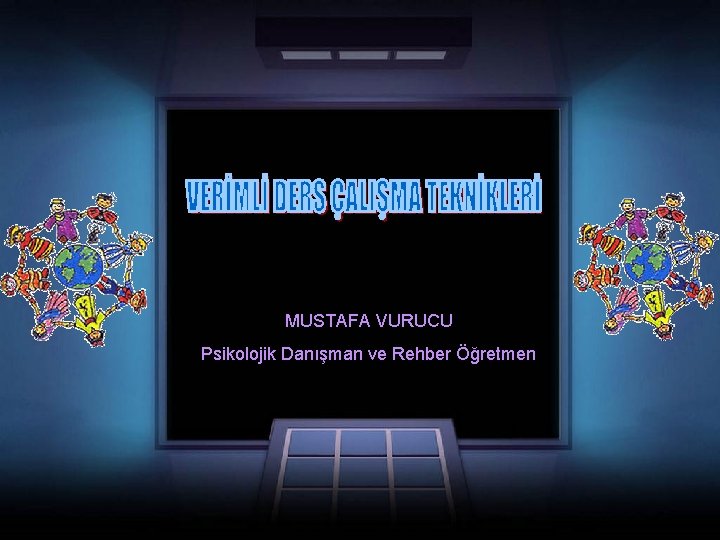MUSTAFA VURUCU Psikolojik Danışman ve Rehber Öğretmen 
