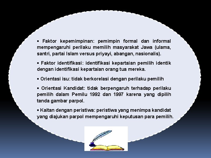 § Faktor kepemimpinan: pemimpin formal dan informal mempengaruhi perilaku memilih masyarakat Jawa (ulama, santri,