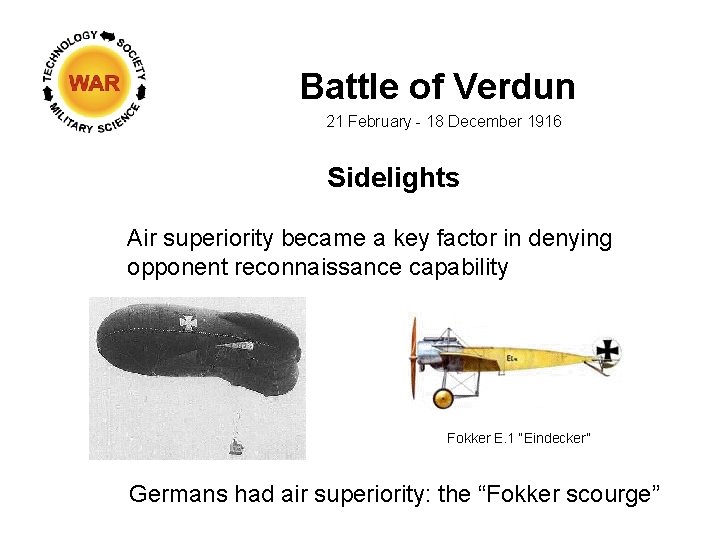 Battle of Verdun 21 February - 18 December 1916 Sidelights Air superiority became a