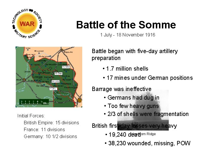 Battle of the Somme 1 July - 18 November 1916 Battle began with five-day