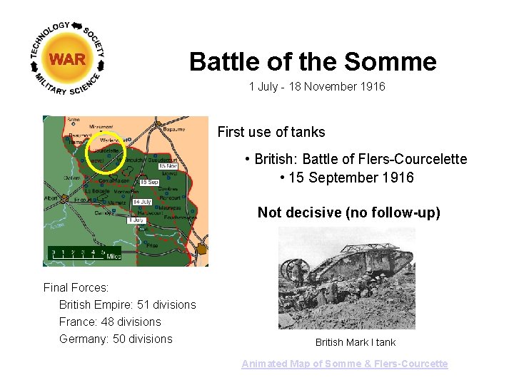 Battle of the Somme 1 July - 18 November 1916 First use of tanks