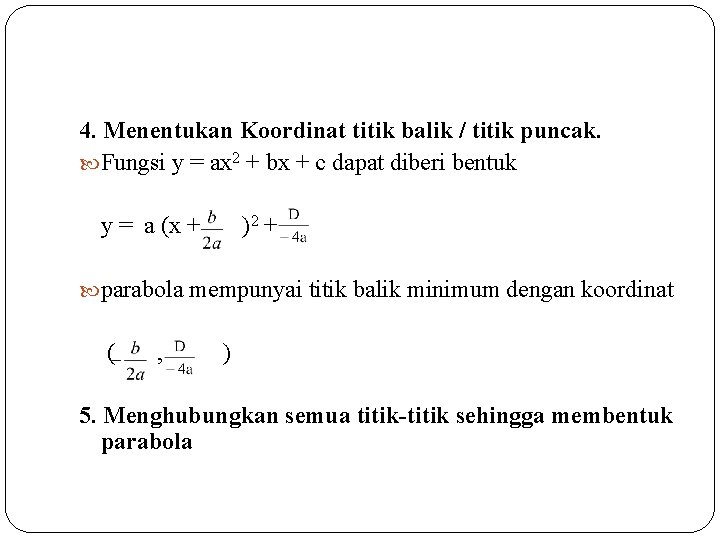 4. Menentukan Koordinat titik balik / titik puncak. Fungsi y = ax 2 +