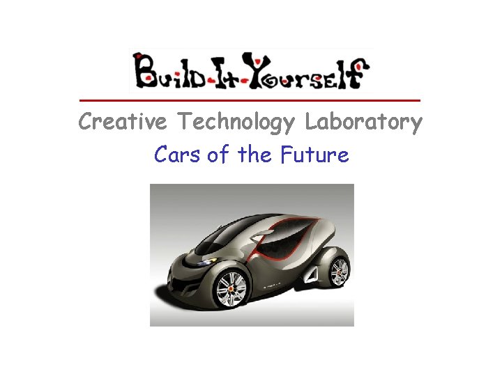 Creative Technology Laboratory Cars of the Future 