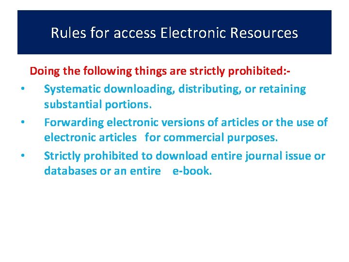 Rules for access Electronic Resources Doing the following things are strictly prohibited: • Systematic