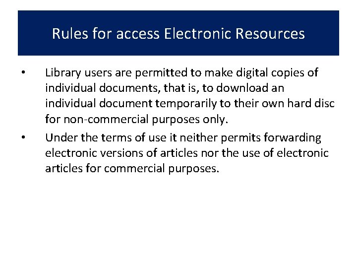 Rules for access Electronic Resources • • Library users are permitted to make digital