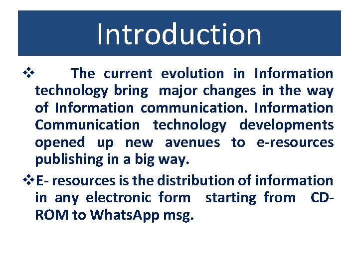 Introduction v The current evolution in Information technology bring major changes in the way