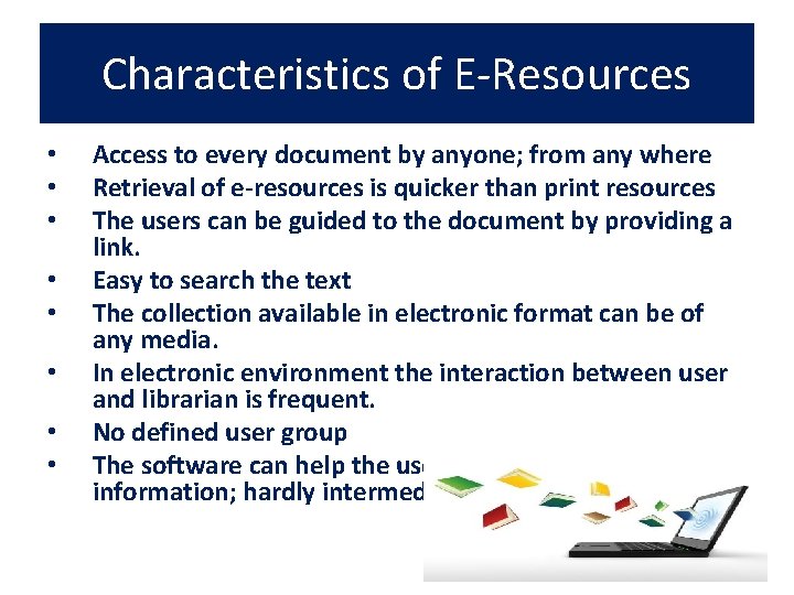Characteristics of E-Resources • • Access to every document by anyone; from any where