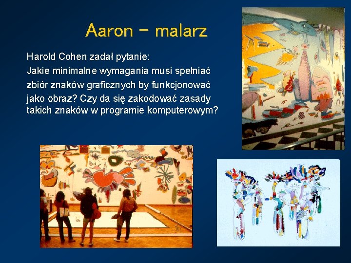 Aaron – malarz Harold Cohen zadał pytanie: Jakie minimalne wymagania musi spełniać zbiór znaków