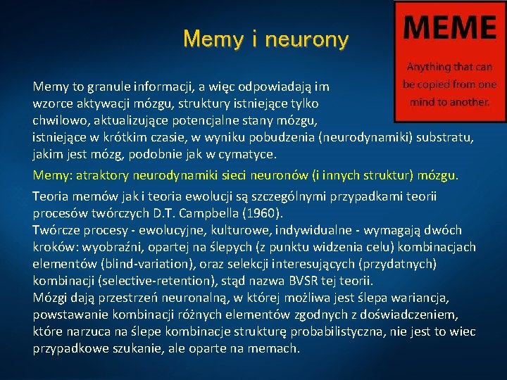 Memy i neurony Memy to granule informacji, a więc odpowiadają im wzorce aktywacji mózgu,