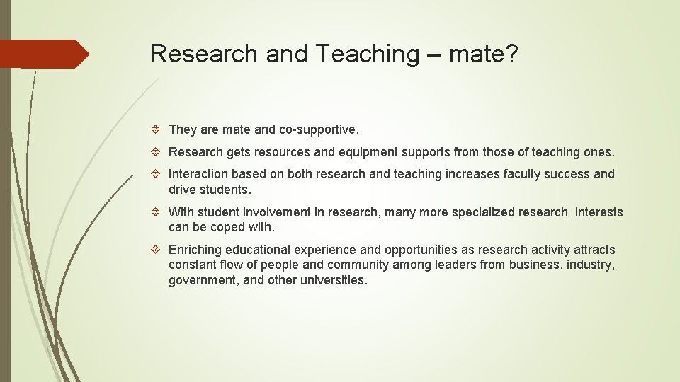 Research and Teaching – mate? They are mate and co-supportive. Research gets resources and