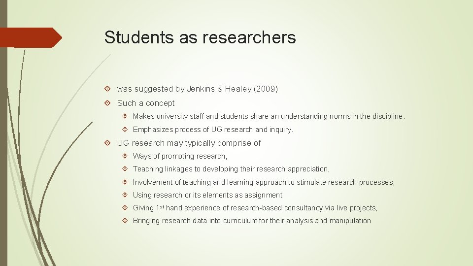 Students as researchers was suggested by Jenkins & Healey (2009) Such a concept Makes