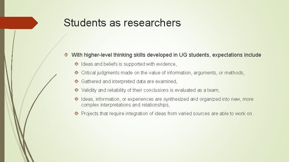 Students as researchers With higher-level thinking skills developed in UG students, expectations include Ideas