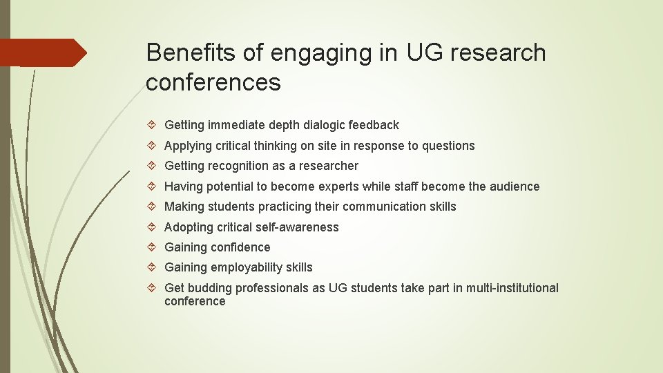 Benefits of engaging in UG research conferences Getting immediate depth dialogic feedback Applying critical