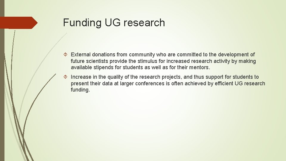 Funding UG research External donations from community who are committed to the development of