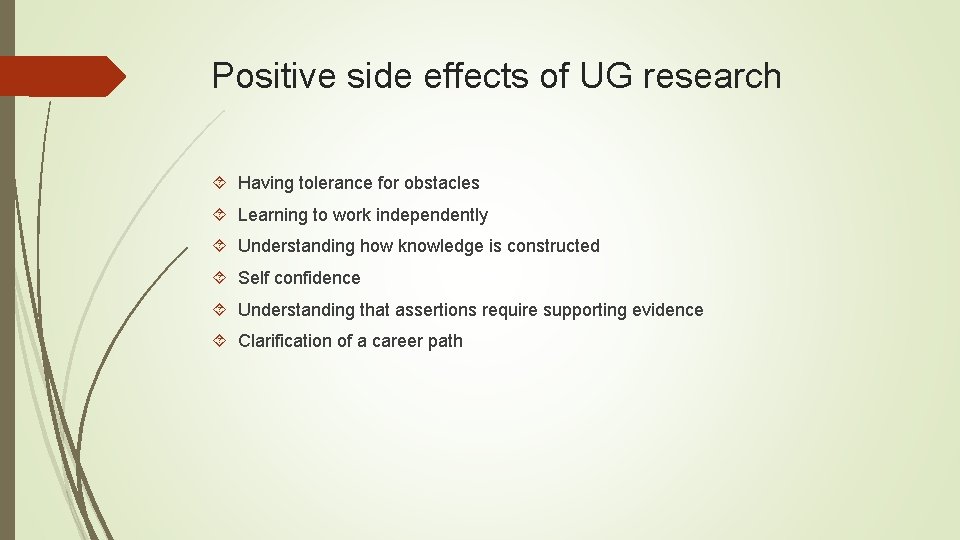 Positive side effects of UG research Having tolerance for obstacles Learning to work independently