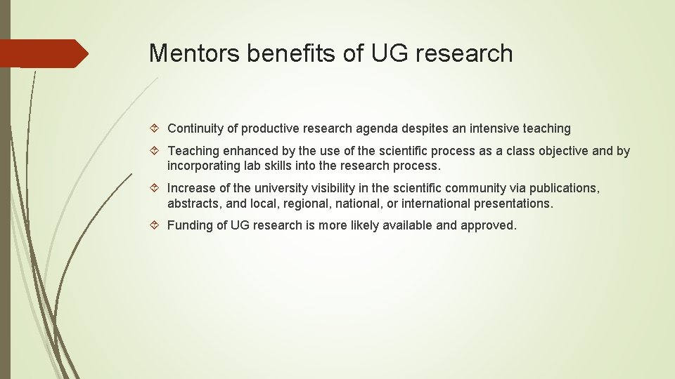 Mentors benefits of UG research Continuity of productive research agenda despites an intensive teaching