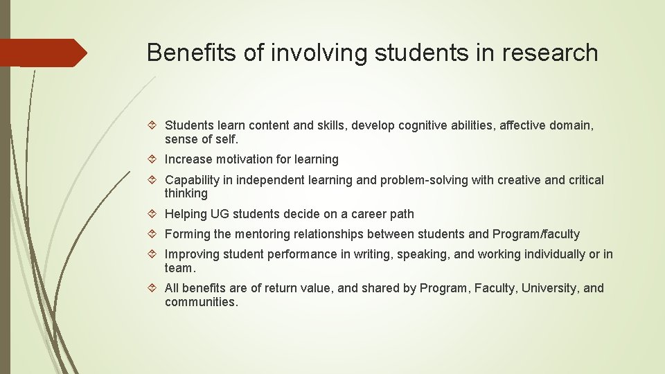 Benefits of involving students in research Students learn content and skills, develop cognitive abilities,