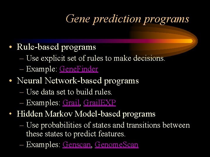 Gene prediction programs • Rule-based programs – Use explicit set of rules to make