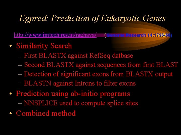 Egpred: Prediction of Eukaryotic Genes http: //www. imtech. res. in/raghava/ (Genome Research 14: 1756