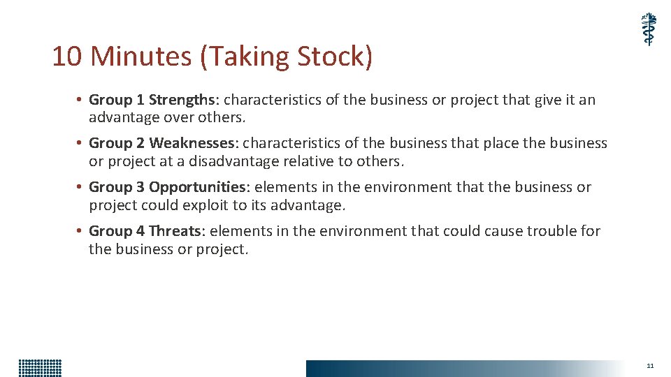 10 Minutes (Taking Stock) • Group 1 Strengths: characteristics of the business or project