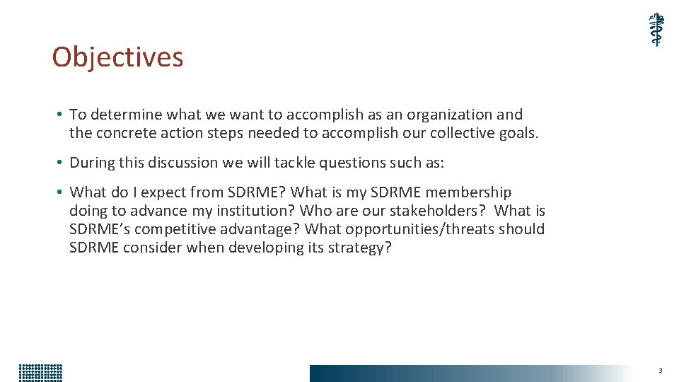 Objectives • To determine what we want to accomplish as an organization and the