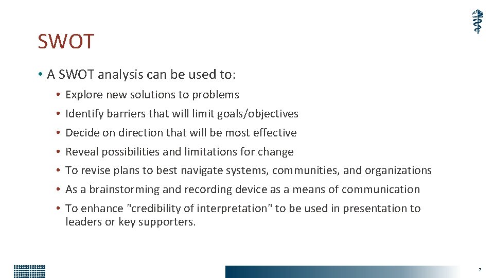 SWOT • A SWOT analysis can be used to: • Explore new solutions to SWOT • A SWOT analysis can be used to: • Explore new solutions to