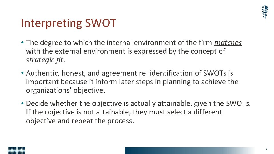 Interpreting SWOT • The degree to which the internal environment of the firm matches Interpreting SWOT • The degree to which the internal environment of the firm matches