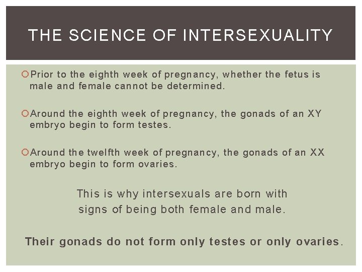 THE SCIENCE OF INTERSEXUALITY Prior to the eighth week of pregnancy, whether the fetus