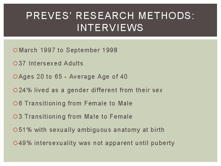 PREVES’ RESEARCH METHODS: INTERVIEWS March 1997 to September 1998 37 Intersexed Adults Ages 20