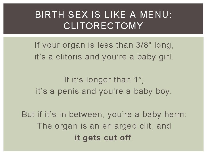 BIRTH SEX IS LIKE A MENU: CLITORECTOMY If your organ is less than 3/8”