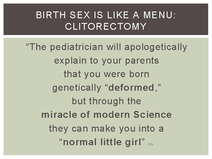 BIRTH SEX IS LIKE A MENU: CLITORECTOMY “The pediatrician will apologetically explain to your